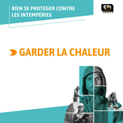 BIEN SE PROT&Eacute;GER CONTRE LES INTEMP&Eacute;RIES - GARDER LA CHALEUR